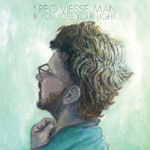 CD Shop - KREG VIESSELMAN IF I LOSE YOUR LIGHT