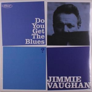CD Shop - JIMMIE VAUGHAN DO YOU GET THE BLUES