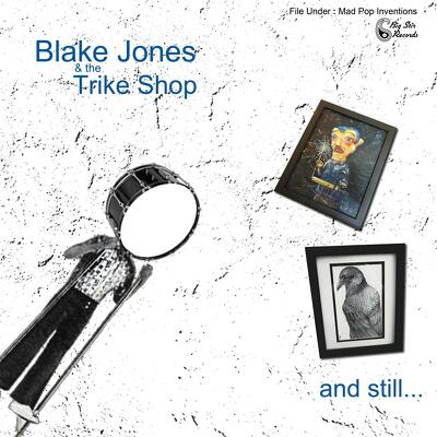 CD Shop - BLAKE JONES & THE TRIKE SHOP AND STILL...