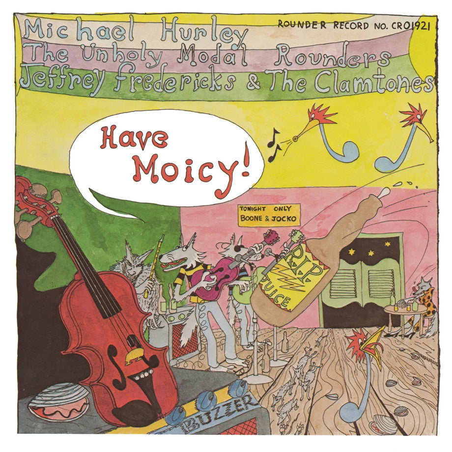 CD Shop - MICHAEL HURLEY,UNHOLY MODAL ROUNDERS,JEFFREY FREDERICK & THE CLAMTONES HAVE MOICY!