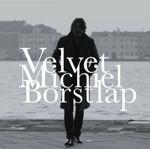 CD Shop - MICHIEL BORSTLAP VELVET