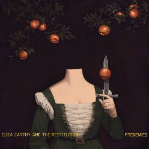 CD Shop - ELIZA CARTHY & THE RESTITUTION FRENEMIES