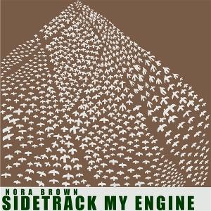 CD Shop - NORA BROWN SIDETRACK MY ENGINE