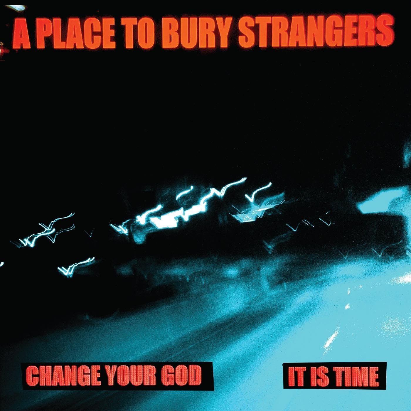 CD Shop - A PLACE TO BURY STRANGERS 7-CHANGE YOUR GOD/IS I...