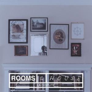 CD Shop - LA DISPUTE ROOMS OF THE HOUSE