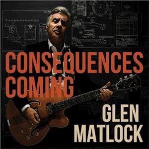 CD Shop - GLEN MATLOCK CONSEQUENCES COMING