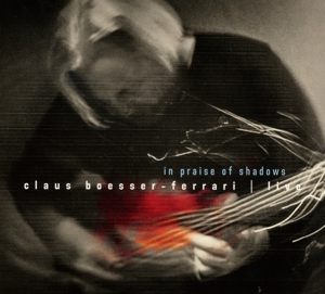 CD Shop - CLAUS BOESSER-FERRARI IN PRAISE OF SHADOWS