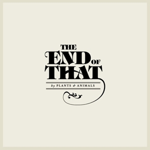 CD Shop - PLANTS AND ANIMALS END OF THAT