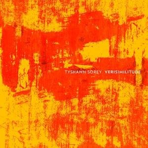 CD Shop - TYSHAWN SOREY VERISIMILITUDE