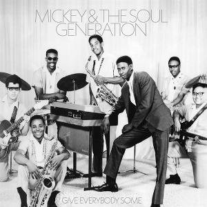 CD Shop - MICKEY & THE SOUL GENERATION GIVE EVERYBODY SOME