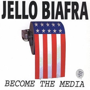 CD Shop - JELLO BIAFRA BECOME THE MEDIA
