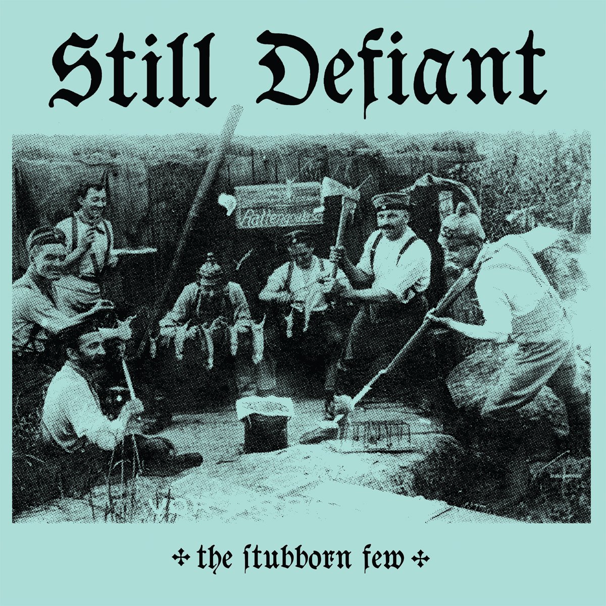 CD Shop - STILL DEFIANT STUBBORN FEW
