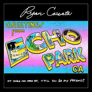 CD Shop - RYAN CASSATA GREETINGS FROM ECHO PARK