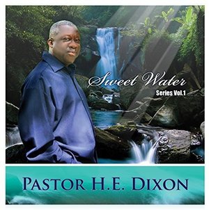 CD Shop - PASTOR H.E. DIXON SWEET WATER SERIES VOL.1