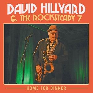 CD Shop - DAVID HILLYARD & THE ROCKSTEADY 7 HOME FOR DINNER