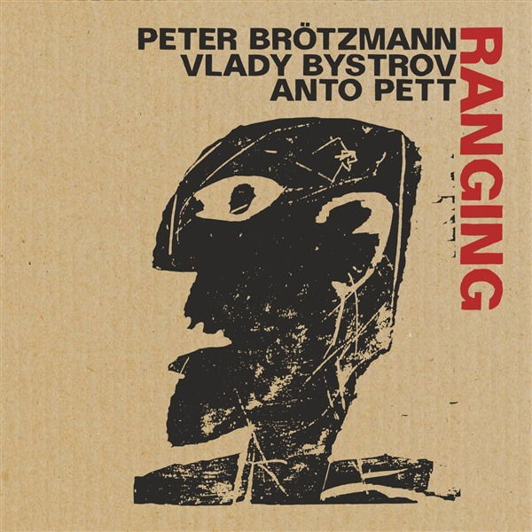 CD Shop - PETER BROTZMANN,VLADY BYSTROV,ANTO PETT RANGING