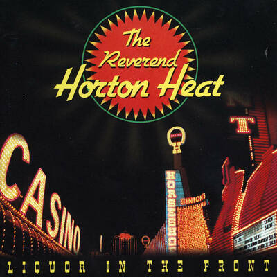 CD Shop - REVEREND HORTON HEAT LIQUOR IN THE FRONT
