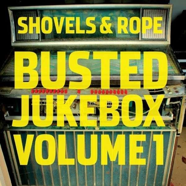 CD Shop - SHOVELS AND ROPE BUSTED JUKEBOX VOLUME 1