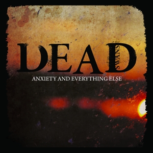 CD Shop - DEAD SWANS ANXIETY & EVERYTHI...