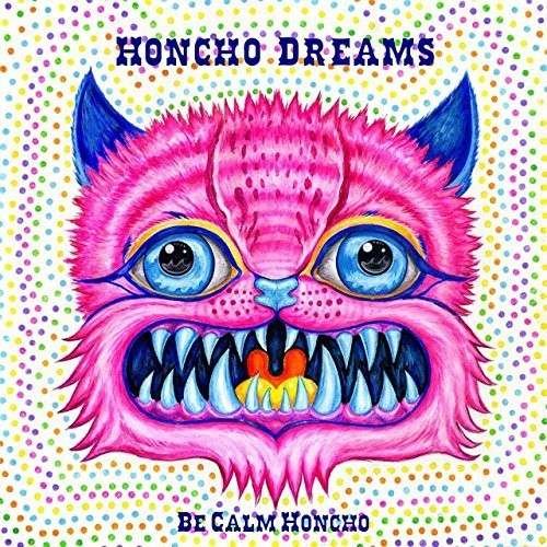 CD Shop - BE CALM HONCHO HONCHO DREAMS