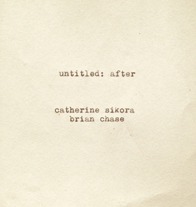 CD Shop - CATHERINE & BRIAN CHASE SIKORA UNTITLED: AFTER
