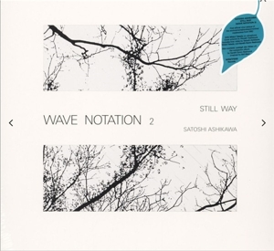 CD Shop - SATOSHI ASHIKAWA STILL WAY (WAVE NOTATI...