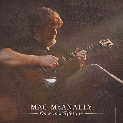 CD Shop - MAC MCANALLY ONCE IN A LIFETIME