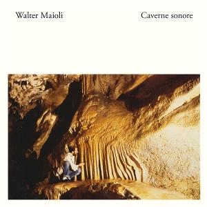 CD Shop - WALTER MAIOLI CAVERNE SONORE
