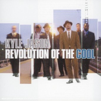 CD Shop - KYLE JASON REVOLUTION OF THE COOL