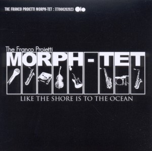 CD Shop - FRANCO PROIETTI MORPH-TET LIKE THE SHORE IS TO T...