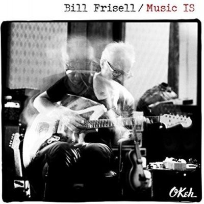 CD Shop - BILL FRISELL MUSIC IS