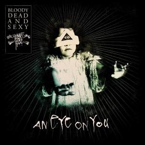 CD Shop - BLOODY DEAD AND SEXY AN EYE ON YOU
