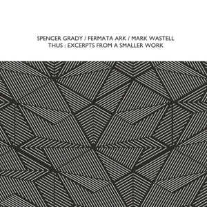 CD Shop - SPENCER & FERMATA ARK & MARK WASTELL GRADY THUS: EXCERPTS FROM A ...