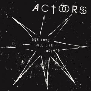 CD Shop - ACTORS OUR LOVE WILL LIVE FOREVER