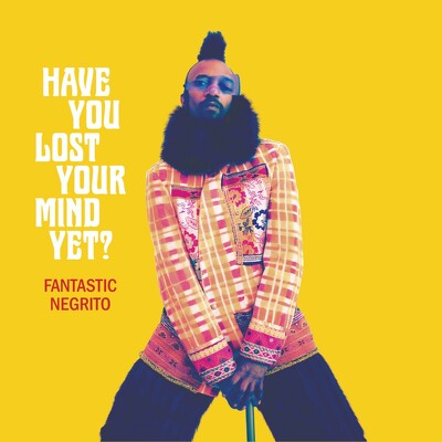 CD Shop - FANTASTIC NEGRITO HAVE YOU LOST YOUR MIN...