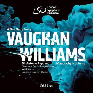 CD Shop - LONDON SYMPHONY ORCHESTRA,ANTONIO PAPPANO,MASABANE CECILIA RANGWANASHA,WILL LIVERMAN VAUGHAN WILLIAMS: A SEA SYMPHONY MACONCHY: NOCTURNE FOR ORCHESTRA