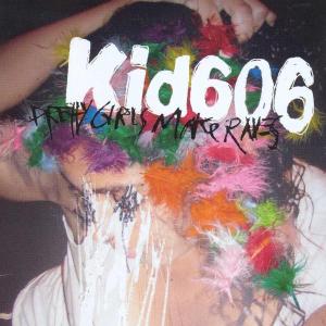CD Shop - KID606 PRETTY GIRLS MAKE RAVES