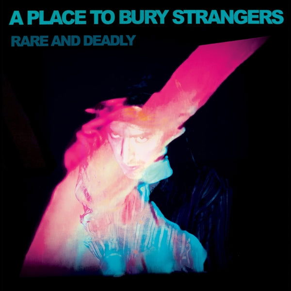 CD Shop - A PLACE TO BURY STRANGERS RARE AND DEADLY