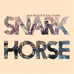 CD Shop - MATT MITCHELL,KATE GENTILE SNARK HORSE