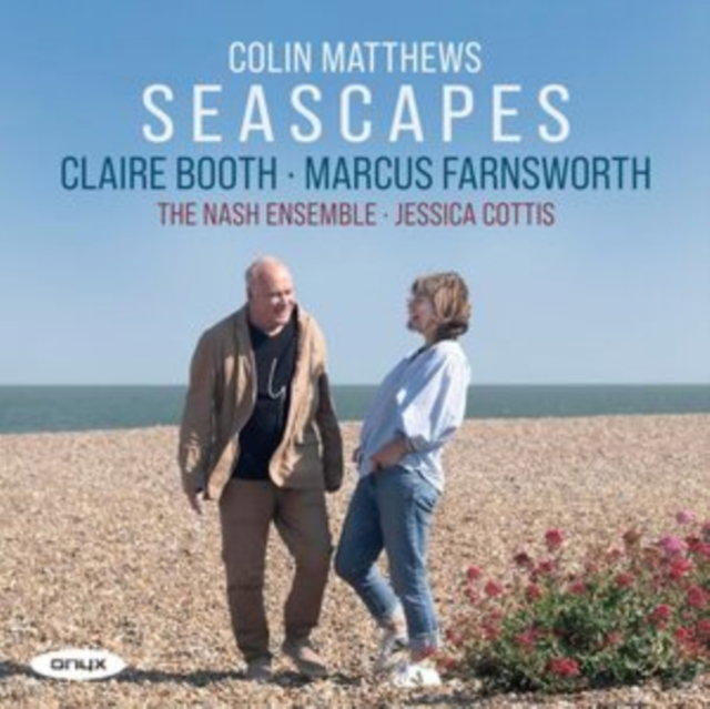 CD Shop - CLAIRE BOOTH,MARCUS FARNSWORTH,THE NASH ENSEMBLE,JESSICA COTTIS COLIN MATTHEWS: SEASCAPES