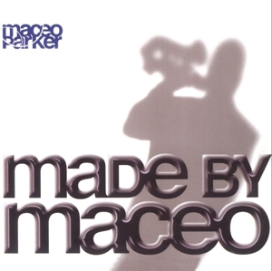 CD Shop - MACEO PARKER MADE BY MACEO