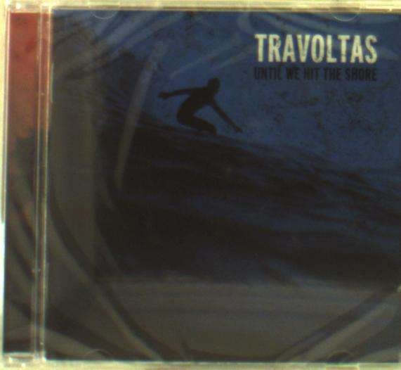 CD Shop - TRAVOLTAS (USA) UNTIL WE HIT THE SHORE