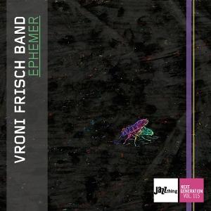 CD Shop - VRONI FRISCH EPHEMER - JAZZ THING NEXT GENERATION VOL. 115