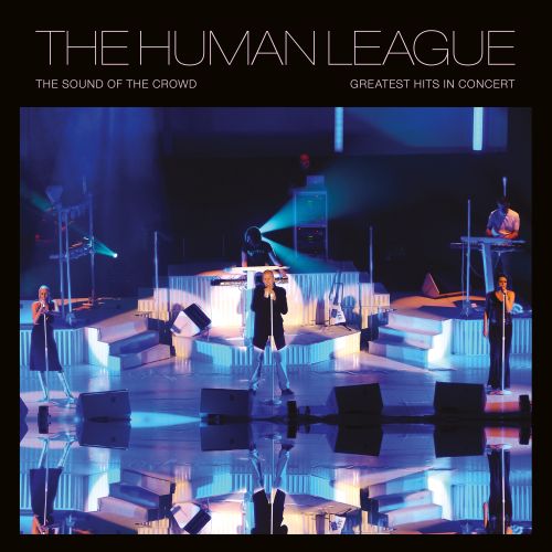 CD Shop - THE HUMAN LEAGUE SOUND OF THE CROWD - GREATEST HITS LIVE IN CONCERT