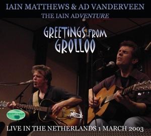 CD Shop - IAIN MATTHEWS,AD VANDERVEEN GREETINGS FROM GROLLOO: LIVE IN THE NETHERLANDS 1 MARCH 2003