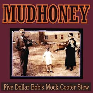 CD Shop - MUDHONEY FIVE DOLLAR BOB\