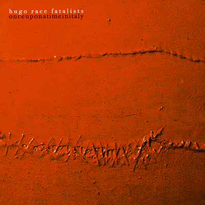 CD Shop - HUGO RACE FATALISTS ONCE UPON A TIME IN ITALY