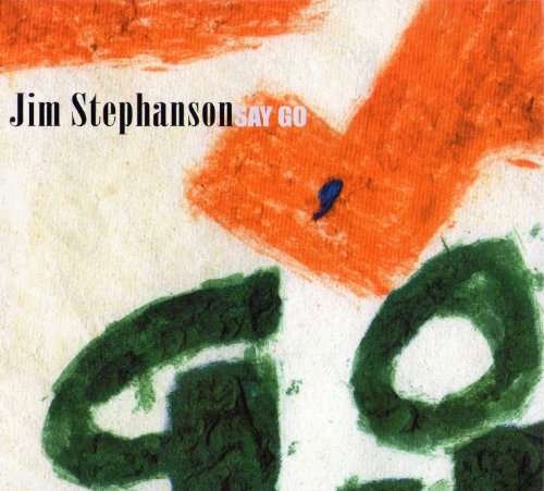 CD Shop - JIM STEPHANSON SAY GO