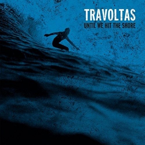 CD Shop - TRAVOLTAS (USA) UNTIL WE HIT THE SHORE