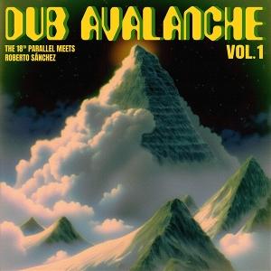 CD Shop - THE 18TH PARALLEL -MEETS ROBERTO SANCHEZ- DUB AVALANCHE VOL. 1